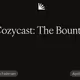 Cozycast: The Bounty