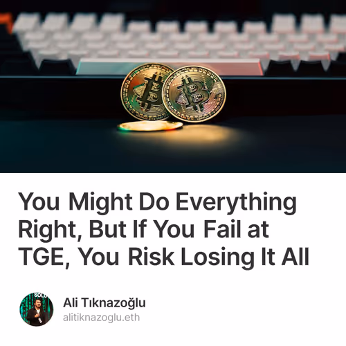 You Might Do Everything Right, But If You Fail at TGE, You Risk Losing It All