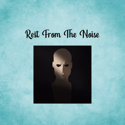 Rest From The Noise