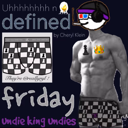 Friday uhhhndefined Undie King