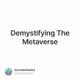 Demystifying The Metaverse