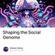 Shaping the Social Genome