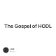 The Gospel of HODL