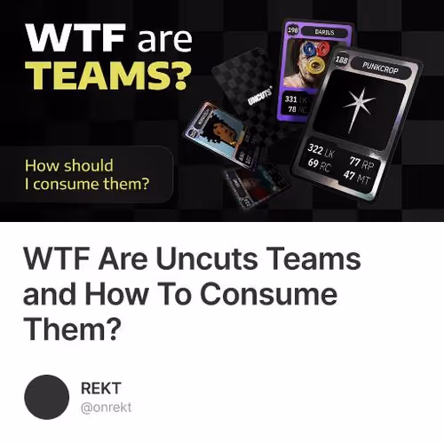 WTF Are Uncuts Teams and How To Consume Them?