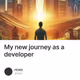 My new journey as a developer