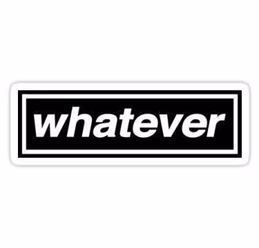 whatever