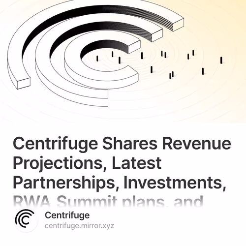 Centrifuge Shares Revenue Projections, Latest Partnerships, Investments, RWA Summit plans,