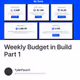 Weekly Budget in Build Part 1