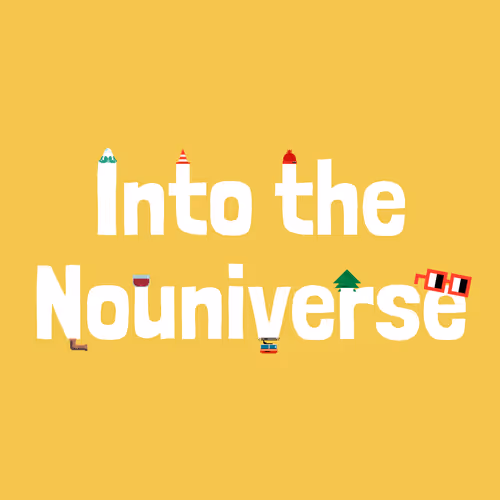 Into the Nouniverse