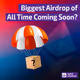 The Biggest Airdrop of All Time is Coming Soon?