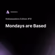 Mondays are Based