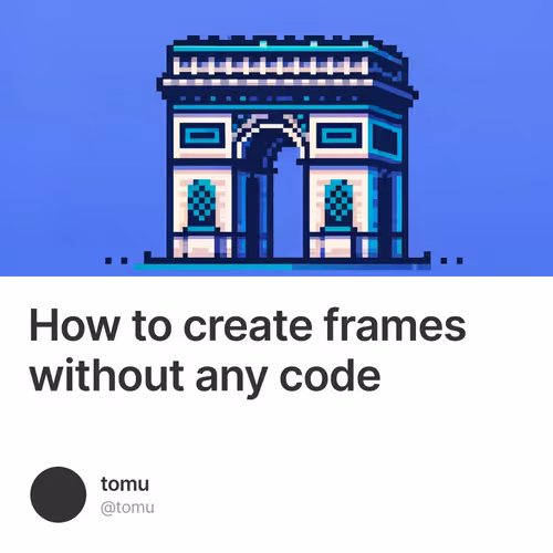 How to create frames without any code