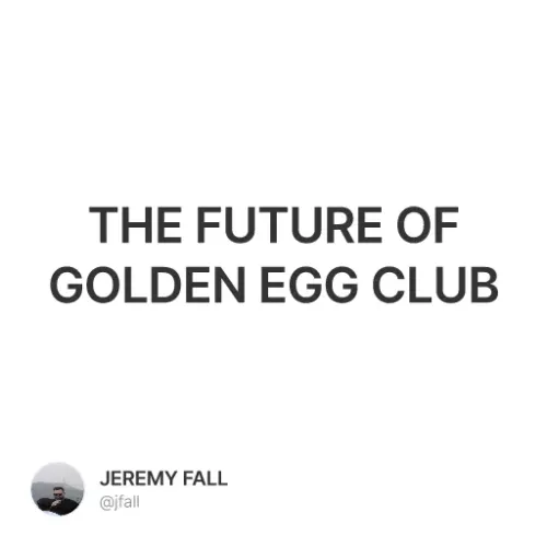THE FUTURE OF GOLDEN EGG CLUB
