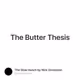 The Butter Thesis