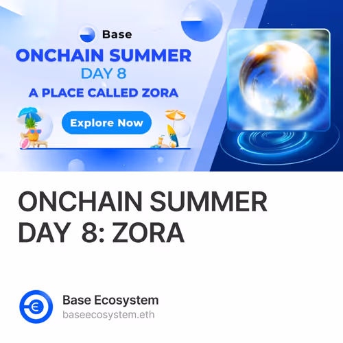 ONCHAIN SUMMER DAY 8: ZORA