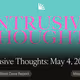 Intrusive Thoughts: May 4, 2025