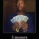 5 moners