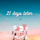 21 days later