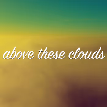 Above These Clouds