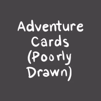 Adventure Cards (Poorly Drawn)