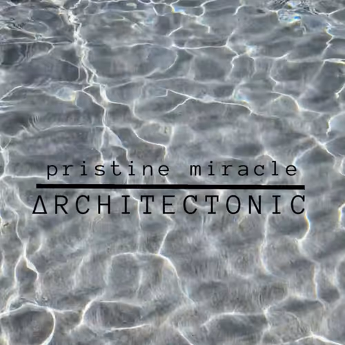 Architectonic: Pristine Miracle
