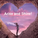 Arise and Shine