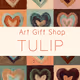 Art Gift Shop Tulip ~ Art wo Gift ni ~