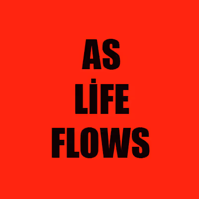 AS LIFE FLOWS