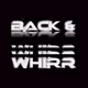 Back & Whirr