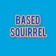 Based Squirrel