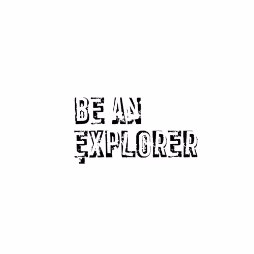 Be An Explorer