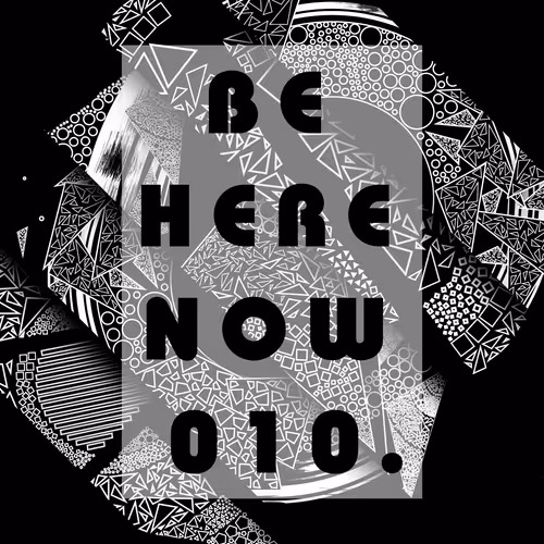 Be here now 010