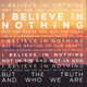 BELIEVE IN NOTHING - old