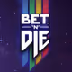 Bet 'n' Die