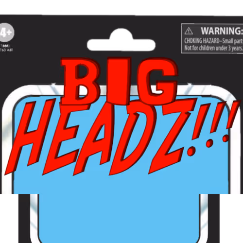 Big Headz!!!