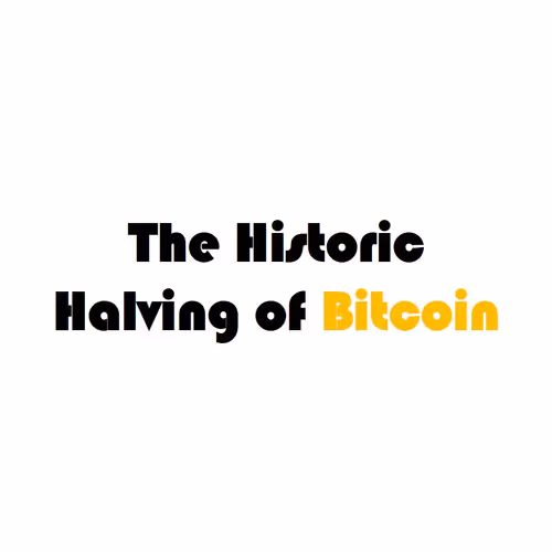 "The Historic Halving of Bitcoin"