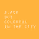 Black but colorful in the city