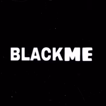 BLACK ME