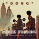 Black Pudding "DONG" ALBUM
