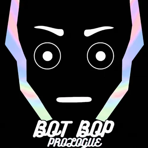 BOT BOP PROLOGUE
