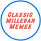Classic Millegan Memes