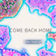 Come Back Home by P&D Collections