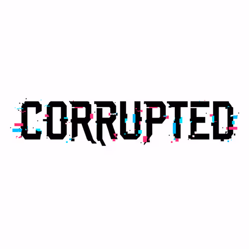 Corrupted