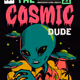 Cosmic Dude