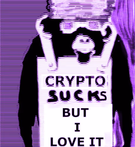 CRYPTO SUCKS, BUT I LOVE IT!
