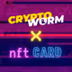 CryptoWorm x NFT Card - old