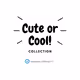 Cute or Cool!