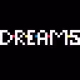 D*R*E*A*M*S