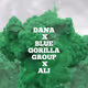 DANA X BLUE GORILLA GROUP X ALI
