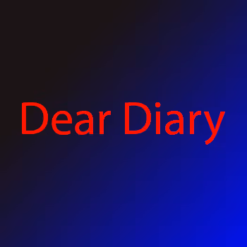 Dear Diary...